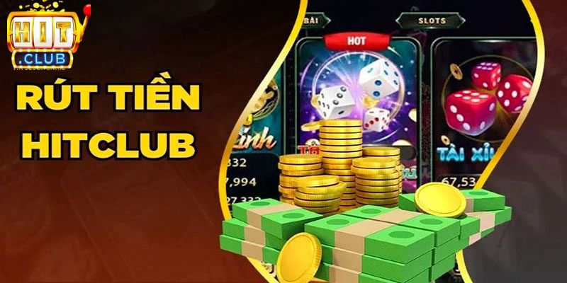 Bí mật rút vốn cược nhanh chóng hơn tại Hitclub
