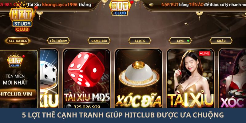 5 lợi thế cạnh tranh giúp Hitclub được ưa chuộng